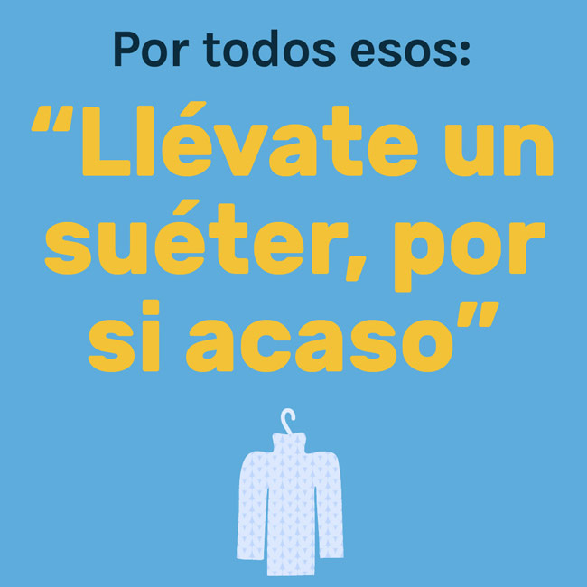 Quote in Spanish reading: Llevate un sueter por si acaso